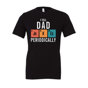 Tell Dad Jokes Periodically Tee