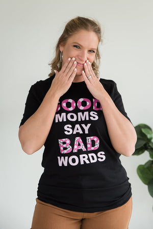 Good Moms Say Bad Words Graphic Tee