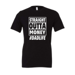 Straight Outta Money Dad Life Tee